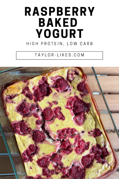 High Protein Baked Yogurt With Raspberries - Taylor Likes